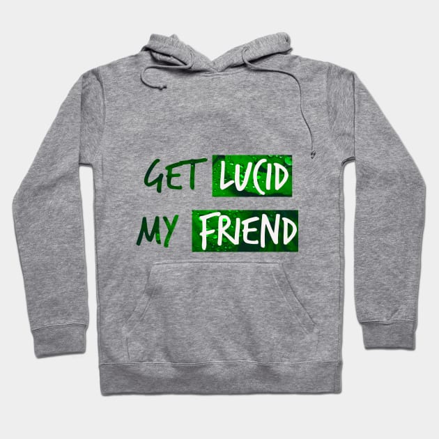 Get lucid, my friend! Lucid dreamer design N°3 Hoodie by Meista